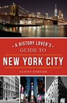 A History Lover's Guide to New York City - Alison Fortier - 9781625856890