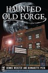Haunted Old Forge - Dennis Webster ; Bernadette Peck - 9781625857163
