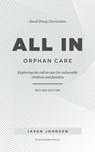 ALL IN Orphan Care: Exploring the Call to Care for Vulnerable Children and Families - Jason Johnson - 9781625861276