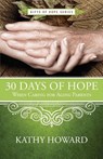 30 Days of Hope When Caring for Aging Parents - Kathy Howard - 9781625915436