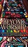 Beyond Worship - James Admans - 9781626016392