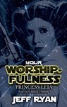 Your Worshipfulness, Princess Leia - Jeff Ryan - 9781626016606