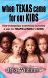 When Texas Came for Our Kids - Riki Wilchins - 9781626016712