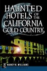 Haunted Hotels of the California Gold Country - Nancy K. Williams - 9781626194380