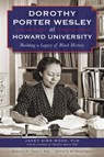 Dorothy Porter Wesley at Howard University: Building a Legacy of Black History - Janet Sims-Woods - 9781626196445