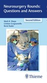 Neurosurgery Rounds: Questions and Answers - Mark R. Shaya ; Cristian Gragnaniello ; Remi Nader - 9781626233461