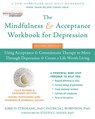 The Mindfulness and Acceptance Workbook for Depression, 2nd Edition - Kirk D. Strosahl ; Patricia J. Robinson - 9781626258457