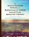 The Skills Training Manual for Radically Open Dialectical Behavior Therapy - Thomas R. Lynch - 9781626259317