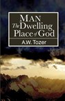 Man: The Dwelling Place of God - A. W. Tozer - 9781626309968