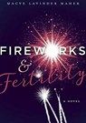 Fireworks and Fertility - MAHER,  Macye Lavinder - 9781626343757