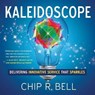 Kaleidoscope - BELL,  Chip R. - 9781626343948