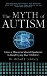 The Myth of Autism - Michael J. Goldberg - 9781626367197