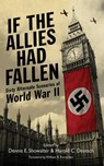If the Allies Had Fallen - Dennis E. Showalter ; Harold C. Deutsch - 9781626368125