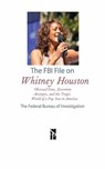 The FBI File on Whitney Houston - The Federal Bureau of Investigation - 9781626368576
