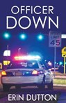 Officer Down - DUTTON,  Erin - 9781626394230