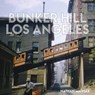 Bunker Hill Los Angeles - Nathan Marsak - 9781626400672