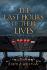The Last Hours of Their Lives - Joseph A Wellman - 9781626466388