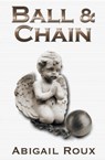 Ball & Chain - ROUX,  Abigail - 9781626491076