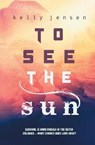 To See the Sun - Kelly Jensen - 9781626498303