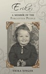 Erika: A Member of the Forgotten People - Erika Singer - 9781626520479