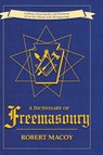A Dictionary of Freemasonry - Robert Macoy - 9781626540330