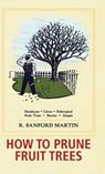 How to Prune Fruit Trees, Twentieth Edition - R Sanford Martin ; Christine Schultz - 9781626542358