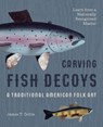 Carving Fish Decoys - James T Cottle - 9781626543904
