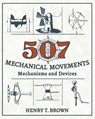 507 Mechanical Movements - Henry T Brown - 9781626543966