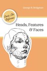 Heads, Features and Faces (Dover Anatomy for Artists) - George B Bridgman - 9781626544963