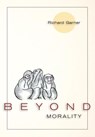Beyond Morality (Ethics and Action) - Richard (Adelphi University) Garner - 9781626549166