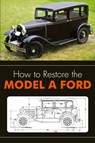 How to Restore the Model A Ford - Leslie R Henry - 9781626549418