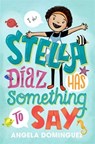 Stella Diaz Has Something to Say - Angela Dominguez - 9781626728585