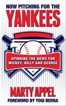 Now Pitching for the Yankees - Marty Appel - 9781626811218