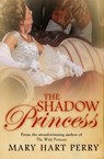 The Shadow Princess - Mary Hart Perry - 9781626812345
