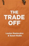 The Trade Off - Louise Maniscalco ; Susan Rudin - 9781626815216