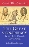 The Great Conspiracy (Civil War Classics) - John Alexander Logan - 9781626816947
