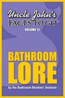 Uncle John's Facts to Go Bathroom Lore - Bathroom Readers' Institute - 9781626862401