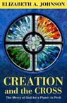 Creation and the Cross - JOHNSON,  Elizabeth A. - 9781626982666