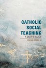 Catholic Social Teaching - William O'Neill - 9781626984172