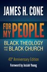 For My People: Black Theology and the Black Church - 40th Anniversary Edition - James H. Cone - 9781626985803