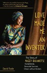 Love Made Me an Inventor: The Story of Maggy Barankitse - Humanitarian, Genocide Survivor, Citizen Without Borders - David Toole - 9781626986169