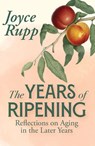 The Years of Ripening - Joyce Rupp - 9781626986381
