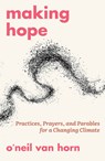 Making Hope - O'neil Van Horn - 9781626986404