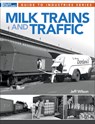 Milk Trains and Traffic - Jeff Wilson - 9781627006965