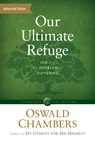 Our Ultimate Refuge - Oswald Chambers - 9781627079839