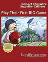 Play Their First BIG Game. A Bugville Critters Picture Book - Bugville Learning - 9781627165792