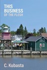 This Business of the Flesh - C Kubasta - 9781627201889