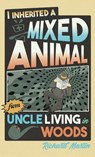 I Inherited a Mixed Animal from Uncle Living in Woods - Richard Martin - 9781627205788