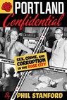 Portland Confidential - Phil Stanford - 9781627310635