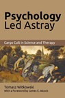 Psychology Led Astray - Tomasz Witkowski - 9781627346092